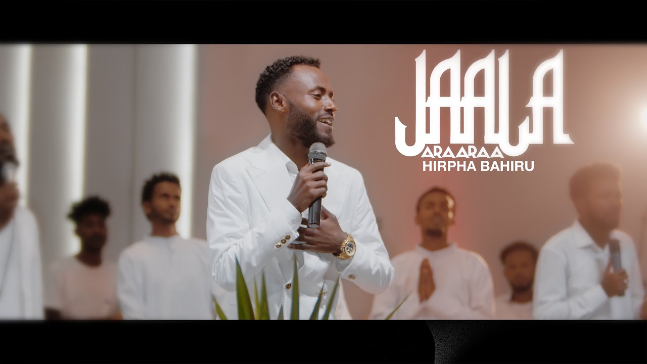 JAALA ARAARAA HIRPHA BAHIRU