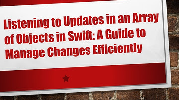 Listening to Updates in an Array of Objects in Swift: A Guide to Manage Changes Efficiently
