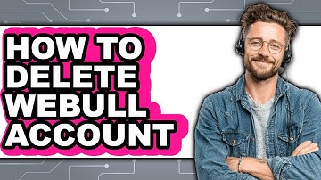 How To Delete Webull Account - Easy Guide