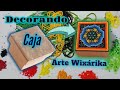 Decorando una Caja en Arte Wixárika