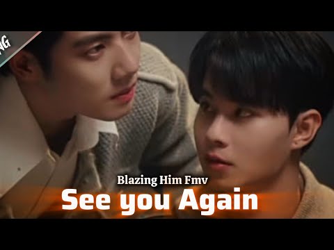 Blazing Him Fmv 🥀 See You Again 🔥 Series theme Lines • Side Tv official 