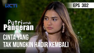 PUTRI UNTUK PANGERAN - Cinta Yang Tak Mungkin Hadir Kembali