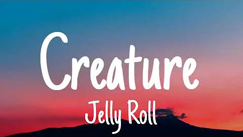 Jelly Roll - Creature (Lyrics)