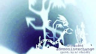 stranded - ademoninexchange(prod. by m/ c0s1d0)