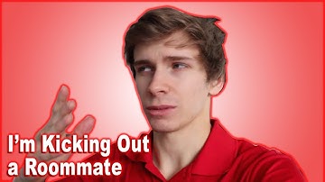 Kicking Out Our Roommate That Doesn