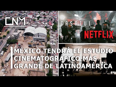 Ya inició estudio cinematográfico más grande de Latinoamérica, Netflix y Casazul, Estado de México