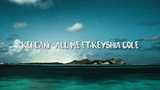 Kehlani - All Me feat. Keyshia (lyrics).