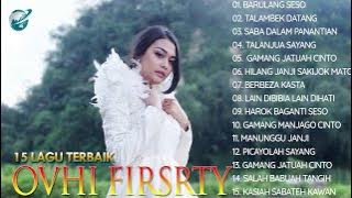 15 LAGU MINANG TERBAIK OVHI FIRSTY [LAGU MINANG TERBARU 2021] TALAMBEK DATANG,BARULANG SESO,