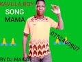 KAVULA BOY SONG MAMA Official MUSIC BY DJ MAICO 0752460907 KAVULA BOY SONG MAMA Official MUSIC BY DJ MAICO 0752460907