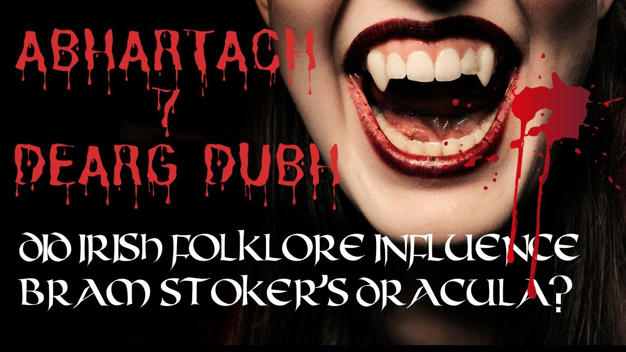 How Irish Folklore may have Shaped Bram Stoker's Dracula - Abhartach & Dearg Dubh | Irish Folklore