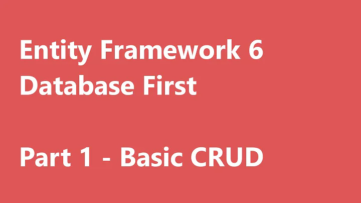 C# Entity Framework 6 | Database First | Part 1 - Basic CRUD