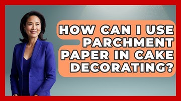 How Can I Use Parchment Paper In Cake Decorating? - Ultimate Life Hacks
