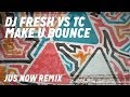 DJ Fresh VS TC ft. Little Nikki - Make U Bounce [Jus Now Remix]