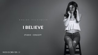 I Believe - REGINE VELASQUEZ (Studio - Concept) | REDISCOVER II