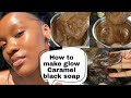 How yo make gummy Caramel glow black soap for all skin types #whiteningblacksoap #treatmentsoap