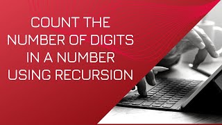 Count the number of digits in a number using Recursion | Celotek