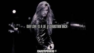 Our Love Is a Lie (sub. español) // Sebastian Bach