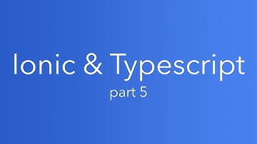 Ionic and Typescript: Part 5