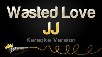 Thumbnail of JJ - Wasted Love (Karaoke Version)