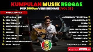 Reggae Kompilasi Pop 2000an | Nostalgia SMA Bikin hati baper tapi senyum sendiri | Vol. 22