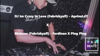 DJ Im Crazy In Love (AprinaLdy) X Matame (Ferdinan X Ping Ping) - Febrizkyafi ▽.DON'T PLAY BOSSKU !!