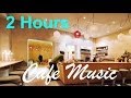 Cafe Music & Cafe Music Playlist:  (Cafe Music Compilation Jazz Mix 2013 and 2014)