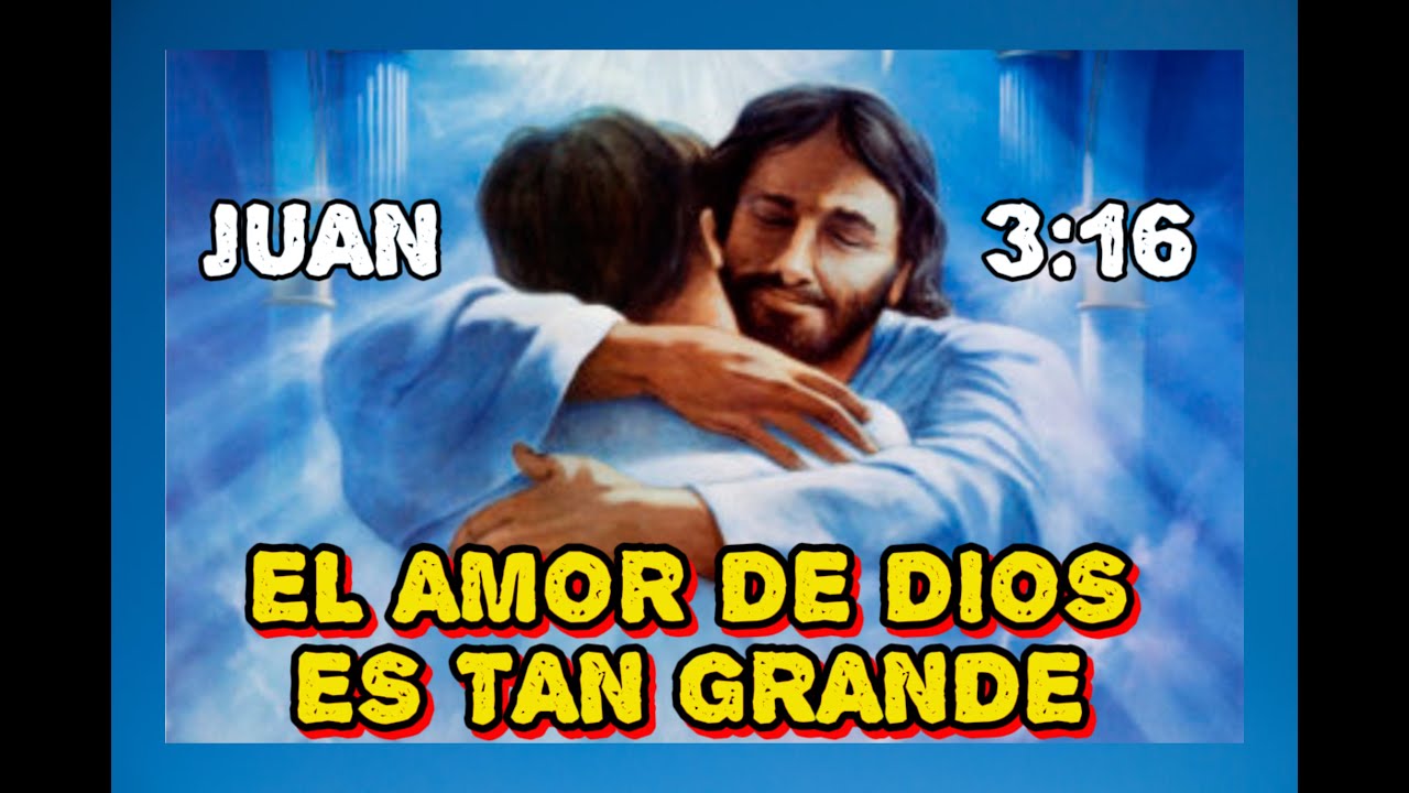 EL AMOR DE DIOS ES TAN GRANDE... TE INVITO A QUE REFLECCIONES Y ACEPTES ...