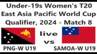 PNG-W U19 SAMOA-W Under-19s Women's T20 East Asia Pacific World Cup Qualifier, 2024 - Match 8