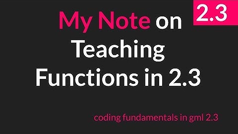 My Note on Teaching Functions and Methods [GameMaker Studio 2.3]