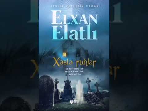 Xəstə ruhlar - Elxan Elatlı #3