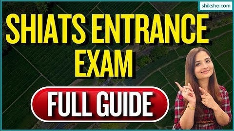 All About SHIATS Entrance Exam | Eligibility, Syllabus, Pattern & SHUATS Admission Guide #shuatsexam