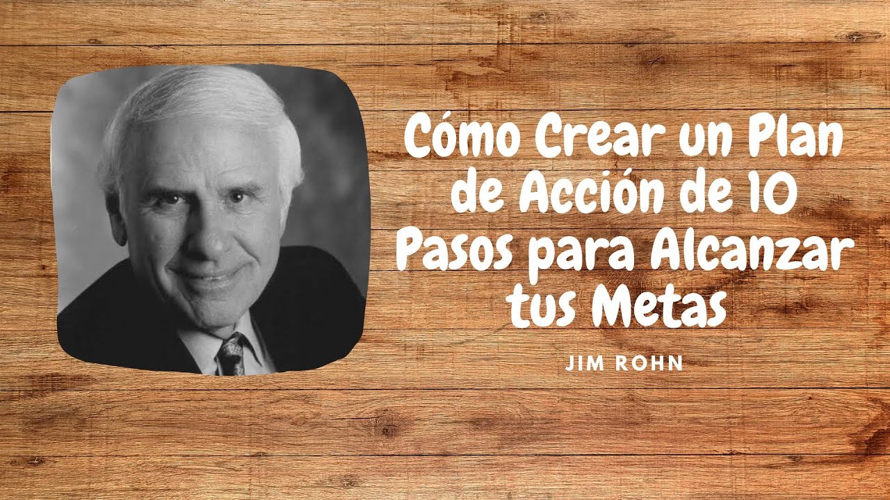 Plan de Acción de 10 Pasos para Alcanzar tus Metas (Inspirado en Jim ...