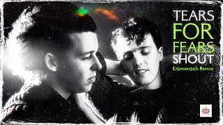 Tears For Fears - Shout (Eismensch Remix 2024)