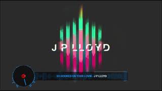 So Hooked On Your Lovin - J P Lloyd