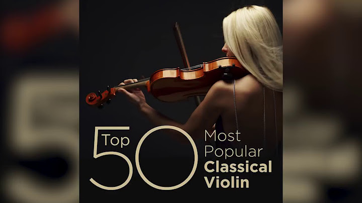Hdvietnam.com top 50 most popular classical violin flac năm 2024