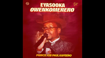 Eyasooka  Owenkomerero - Prince Job Paul Kafeero (Official Audio)