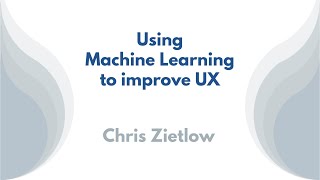 Using Machine Learning to Improve UX