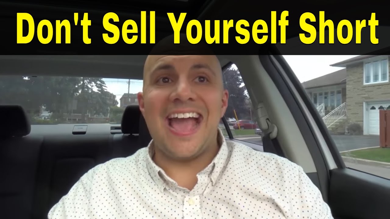 Don t Sell Yourself Short Motivation For Life Success YouTube don-t-sell-yourself-short-motivation-for-life-success-youtube