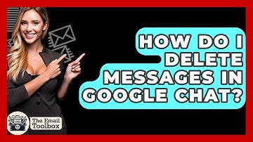 How Do I Delete Messages In Google Chat? - TheEmailToolbox.com