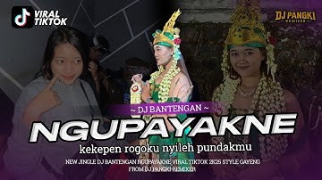 DJ BANTENGAN NGUPAYAKNE KEKEPEN ROGOKU VIRAL TIKTOK VELOCITY FROM DJ PANGKI REMIXER 