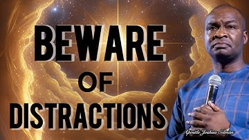BEWARE OF DISTRACTIONS: KEYS TO DESTINY FULFILLMENT // APOSTLE JOSHUA SELMAN
