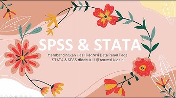 Membandingkan Hasil Regresi Data Panel pada SPSS dan STATA