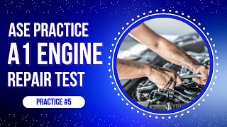 ASE A1 Practice Test #5 – Engine Repair | 50 ASE Certification Questions & Answers