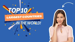 Top 10 LARGEST COUNTRIES of the world | 2024 | Biggest countries of the world