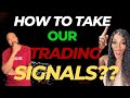 How to take our trading signals properly  