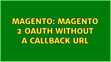 Magento: Magento 2 OAuth without a Callback URL