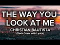 The Way You Look at Me - Christian Bautista (Rock Cover with Lyrics) | AI Song Cover