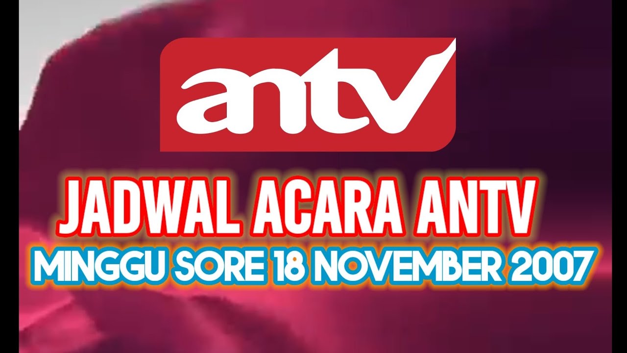 Jadwal acara Antv 18 november 2007