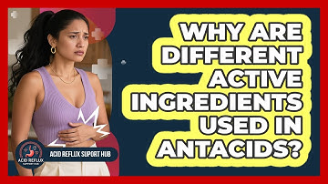 Why Are Different Active Ingredients Used In Antacids?