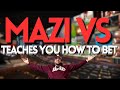 Mazi vs teaches you how to bet 